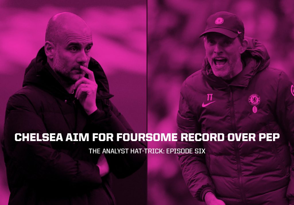 Chelsea Aim for Foursome Record Over Pep | The Analyst Hat-Trick: Episode Six